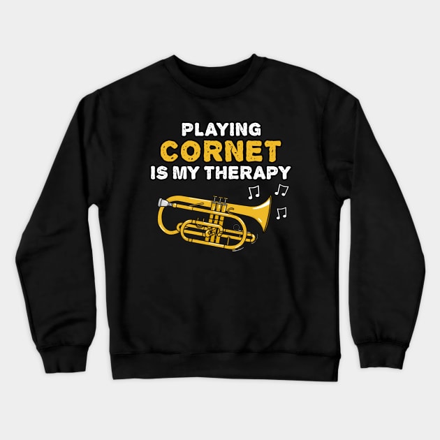 Playing Cornet Is My Therapy, Brass Musician Funny Crewneck Sweatshirt by doodlerob